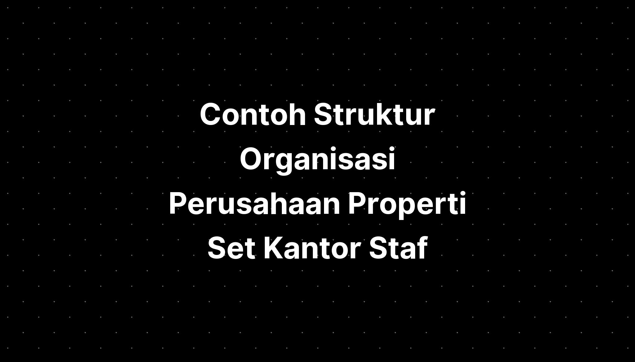 Contoh Struktur Organisasi Perusahaan Properti Set Kantor Staf - IMAGESEE